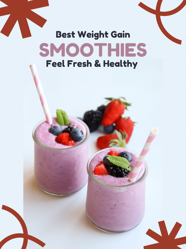 Nourish & Gain: 9 Tempting Weight Gain Smoothies